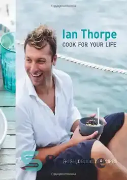 دانلود کتاب Ian Thorpe: Cook for Your Life - ایان تورپ: برای زندگی خود آشپزی کنید - سای وان | SciOne