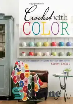 دانلود کتاب Crochet With Color: 25 Contemporary Projects for the Yarn Lover - قلاب بافی با رنگ: 25 پروژه معاصر برای عاشق نخ - سای وان | SciOne