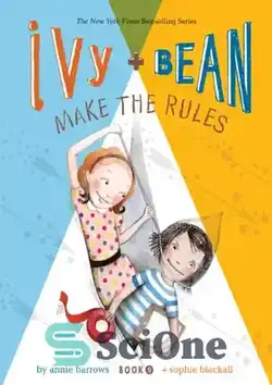 دانلود کتاب Ivy and Bean Make the Rules - پیچک و لوبیا قوانین را می سازند - سای وان | SciOne