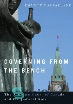 دانلود کتاب Governing from the Bench: The Supreme Court of Canada and the Judicial Role - حاکم بر روی نیمکت: دیوان عالی کانادا و نقش قضایی - سای وان | SciOne