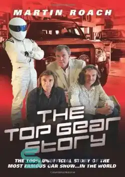 دانلود کتاب The Top Gear Story: The 100% Unofficial Story of the Most Famous Car Show . . . In the World - The Top Gear Story: داستان غیر رسمی 100 ٪ مشهورترین نمایشگاه اتومبیل. بشر بشر در جهان - سای وان | SciOne