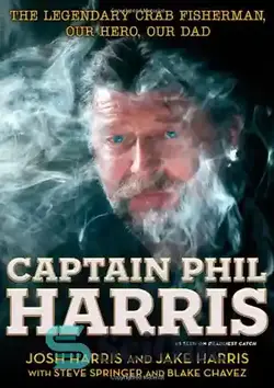 دانلود کتاب Captain Phil Harris: The Legendary Crab Fisherman, Our Hero, Our Dad - کاپیتان فیل هریس: ماهیگیر خرچنگ افسانه ای، قهرمان ما، پدر ما - سای وان | SciOne
