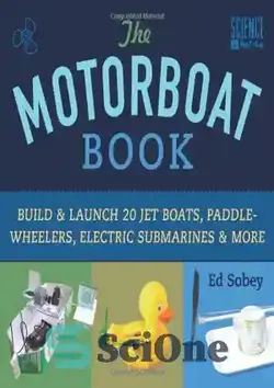 دانلود کتاب The Motorboat Book: Build & Launch 20 Jet Boats, Paddle-Wheelers, Electric Submarines & More - کتاب قایق موتوری: ساخت و راه اندازی 20 قایق جت، پارو چرخ، زیردریایی های الکتریکی و موارد دیگر - سای وان | SciOne