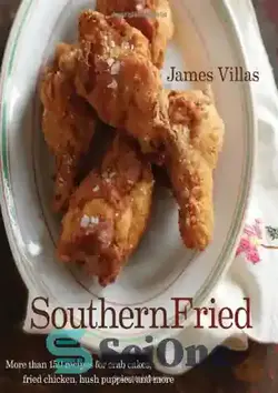 دانلود کتاب Southern Fried: More Than 150 recipes for Crab Cakes, Fried Chicken, Hush Puppies, and More - سرخ شده جنوبی: بیش از 150 دستور غذا برای کیک خرچنگ، مرغ سرخ شده، توله سگ هاش و موارد دیگر - سای وان | SciOne