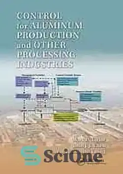 دانلود کتاب Control for Aluminum Production and Other Processing Industries - کنترل تولید آلومینیوم و سایر صنایع فرآوری - سای وان | SciOne