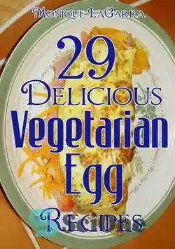 دانلود کتاب 29 Delicious Vegetarian Egg Recipes: Vegetarian Diet Series - 29 دستور العمل تخم مرغ گیاهی خوشمزه: سری رژیم های گیاهی - سای وان | SciOne