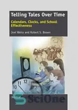 دانلود کتاب Telling Tales Over Time: Calendars, Clocks, and School Effectiveness - گفتن قصه ها به مرور زمان: تقویم ها ، ساعت ها و اثربخشی مدرسه - سای وان | SciOne