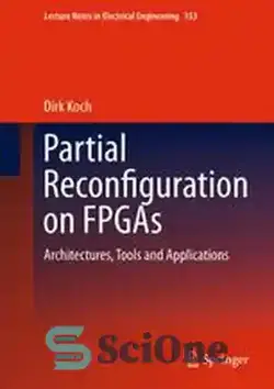 دانلود کتاب Partial Reconfiguration on FPGAs: Architectures, Tools and Applications - پیکربندی مجدد جزئی در FPGA ها: معماری ها، ابزارها و برنامه ها - سای وان | SciOne