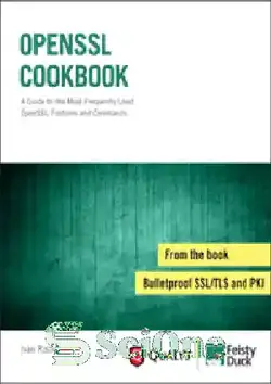 دانلود کتاب OpenSSL Cookbook: A guide to the most frequently used OpenSSL features and commands - کتاب آشپزی OpenSSL: راهنمای پرکاربردترین ویژگی ها و دستورات OpenSSL - سای وان | SciOne