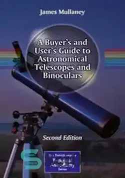دانلود کتاب A Buyer's and User's Guide to Astronomical Telescopes and Binoculars - راهنمای خریدار و کاربر برای تلسکوپ‌های نجومی و دوربین‌های دوچشمی - سای وان | SciOne