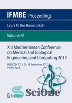 دانلود کتاب XIII Mediterranean Conference on Medical and Biological Engineering and Computing 2013: MEDICON 2013, 25-28 September 2013, Seville, Spain - سیزدهم کنفرانس مدیترانه ای مهندسی پزشکی و بیولوژیکی و محاسبات 2013: MEDICON 2013، 25-28 سپتامبر 2013، سویا، اسپانیا - سای وان | SciOne