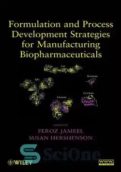 دانلود کتاب Formulation and Process Development Strategies for Manufacturing Biopharmaceuticals - تدوین و استراتژی های توسعه فرآیند برای تولید بیو دارویی - سای وان | SciOne