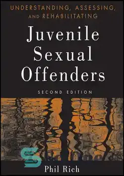 دانلود کتاب Understanding, Assessing, and Rehabilitating Juvenile Sexual Offenders, Second Edition - درک ، ارزیابی و توانبخشی مجرمان جنسی نوجوانان ، چاپ دوم - سای وان | SciOne