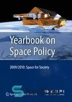دانلود کتاب Yearbook on Space Policy 2009/2010: Space for Society - سالنامه سیاست فضایی 2009/2010: فضا برای جامعه - سای وان | SciOne