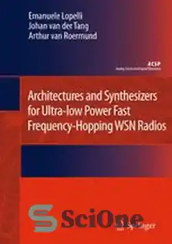 دانلود کتاب Architectures and Synthesizers for Ultra-low Power Fast Frequency-Hopping WSN Radios - معماری و سینت سایزر برای رادیوهای WSN با فرکانس سریع با توان بسیار کم - سای وان | SciOne