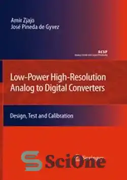 دانلود کتاب Low-Power High-Resolution Analog to Digital Converters: Design, Test and Calibration - مبدل های آنالوگ به دیجیتال با وضوح بالا کم مصرف: طراحی، آزمایش و کالیبراسیون - سای وان | SciOne