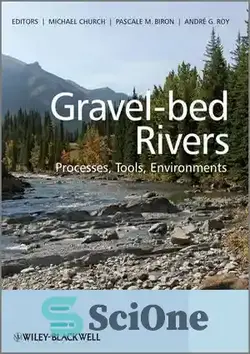 دانلود کتاب Gravel-Bed Rivers: Processes, Tools, Environments - رودخانه های تختخواب ماسه ای: فرآیندها ، ابزارها ، محیط ها - سای وان | SciOne