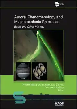 دانلود کتاب Auroral Phenomenology and Magnetospheric Processes: Earth and Other Planets - پدیدارشناسی شفق و فرآیندهای مغناطیسی: زمین و سایر سیارات - سای وان | SciOne