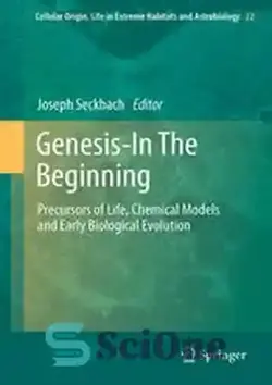 دانلود کتاب Genesis - In The Beginning: Precursors of Life, Chemical Models and Early Biological Evolution - پیدایش - در آغاز: پیش سازهای زندگی، مدل های شیمیایی و تکامل زیستی اولیه - سای وان | SciOne