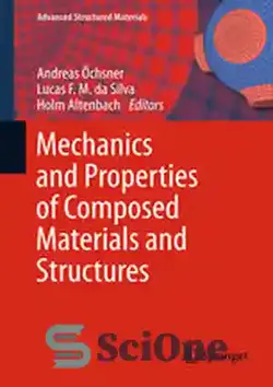 دانلود کتاب Mechanics and Properties of Composed Materials and Structures - مکانیک و خواص مواد و سازه های مرکب - سای وان | SciOne