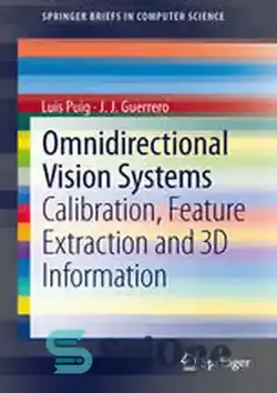دانلود کتاب Omnidirectional Vision Systems: Calibration, Feature Extraction and 3D Information - سیستم های دید همه جانبه: کالیبراسیون، استخراج ویژگی و اطلاعات سه بعدی