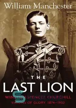 دانلود کتاب The Last Lion: Winston Spencer Churchill Box Set Box Set - آخرین شیر: وینستون اسپنسر چرچیل جعبه ست جعبه