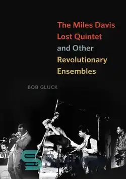 دانلود کتاب The Miles Davis Lost Quintet and Other Revolutionary Ensembles - کوئینتت گمشده مایلز دیویس و سایر گروه های انقلابی