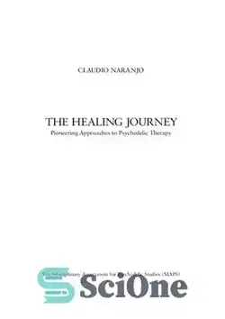 دانلود کتاب The Healing Journey: Pioneering Approaches to Psychedelic Therapy - سفر شفا: رویکردهای پیشگام به روان درمانی
