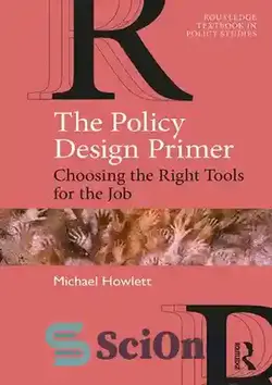 دانلود کتاب The Policy Design Primer: Choosing the Right Tools for the Job - The Policy Design Primer: انتخاب ابزار مناسب برای کار