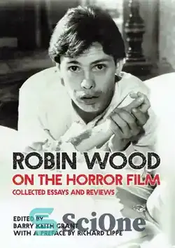 دانلود کتاب Robin Wood on the Horror Film: Collected Essays and Reviews - رابین وود در فیلم ترسناک: مجموعه مقالات و نقدها