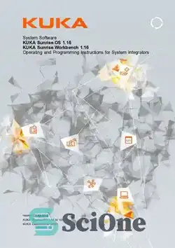 دانلود کتاب KUKA Sunrise.OS 1.16: Operating and Programming Instructions for System Integrators - KUKA Sunrise.OS 1.16: دستورالعمل های عملیاتی و برنامه نویسی برای یکپارچه سازهای سیستم