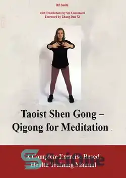 دانلود کتاب Taoist Shen Gong Qigong for Meditation: A Complete Exercise Based Health Training Manual - شن گونگ چیگونگ تائوئیست برای مدیتیشن: راهنمای کامل آموزش سلامت مبتنی بر ورزش