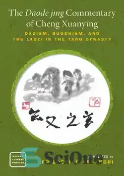 دانلود کتاب The Daode Jing Commentary of Cheng Xuanying: Daoism, Buddhism, and the Laozi in the Tang Dynasty - تفسیر دائود جینگ چنگ ژوانیینگ: دائوئیسم، بودیسم و لائوزی در سلسله تانگ