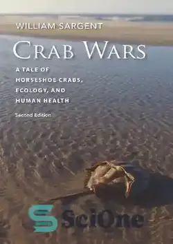دانلود کتاب Crab Wars : A Tale of Horseshoe Crabs, Ecology, and Human Health. - جنگ خرچنگ: داستانی از خرچنگ های نعل اسبی، اکولوژی و سلامت انسان.