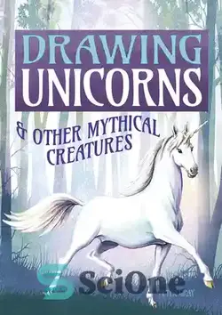 دانلود کتاب Drawing Unicorns & Other Mythical Creatures - نقاشی تک شاخ و سایر موجودات افسانه ای