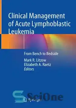 دانلود کتاب Clinical Management of Acute Lymphoblastic Leukemia: From Bench to Bedside - مدیریت بالینی لوسمی لنفوبلاستیک حاد: از نیمکت تا کنار بالین