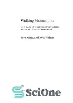 دانلود کتاب Walking mannequins : how race and gender inequalities shape retailclothing work - مانکن‌های پیاده‌رو: چگونه نابرابری‌های نژادی و جنسیتی به کار لباس‌فروشی شکل می‌دهند