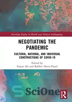 دانلود کتاب Negotiating the Pandemic: Cultural, National, and Individual Constructions of Covid-19 - مذاکره در مورد همه گیری: ساخت و سازهای فرهنگی، ملی و فردی کووید-19