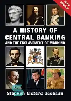 دانلود کتاب A History of Central Banking and The Enslavement of Mankind - تاریخچه بانکداری مرکزی و بردگی بشر