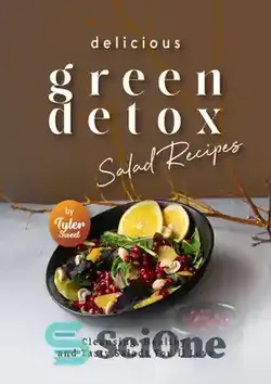 دانلود کتاب Delicious Green Detox Salad Recipes: Cleansing, Healthy, and Tasty Salads You'll Love - دستور العمل های سالاد سم زدایی سبز خوشمزه: سالادهای پاک کننده، سالم و خوشمزه که دوست خواهید داشت