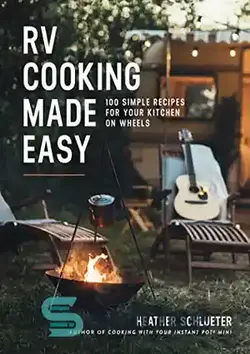دانلود کتاب RV Cooking Made Easy: 100 Simple Recipes for Your Kitchen on Wheels - آشپزی آسان با RV: 100 دستور العمل ساده برای آشپزخانه شما روی چرخ