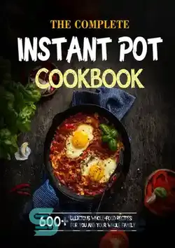 دانلود کتاب The Complete Instant Pot Cookbook For Holidays: 600+ Delicious Whole-Food Recipes For You And Your Whole Family 1 - کتاب آشپزی کامل قابلمه فوری برای تعطیلات: بیش از 600 دستور غذای خوشمزه برای شما و کل خانواده شما 1