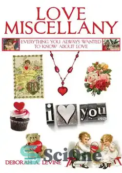 دانلود کتاب Love Miscellany: Everything You Always Wanted to Know About the Many Ways We Celebrate Love and Romance - عشق متفرقه: همه چیزهایی که همیشه می خواستید در مورد روش های بسیاری که ما عشق و عشق را جشن می گیریم بدانید