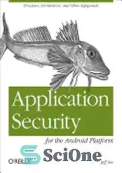 دانلود کتاب Application Security for the Android Platform: Processes, Permissions, and Other Safeguards - امنیت برنامه برای پلتفرم اندروید: فرآیندها، مجوزها و سایر پادمان ها
