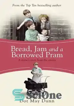 دانلود کتاب Bread, Jam and a Borrowed Pram: A Nurse's Story from the Streets - نان، مربا و کالسکه قرضی: داستان پرستاری از خیابان ها