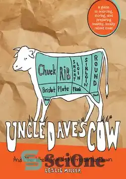 دانلود کتاب Uncle Dave's Cow: And Other Whole Animals My Freezer Has Known - گاو عمو دیو: و سایر حیوانات کامل که فریزر من می شناسد