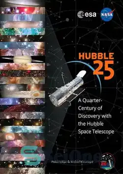 دانلود کتاب Hubble 25: A Quarter-Century of Discovery with the Hubble Space Telescope - هابل 25: ربع قرن کشف با تلسکوپ فضایی هابل