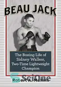 دانلود کتاب Beau Jack: The Boxing Life of Sidney Walker, Two-Time Lightweight Champion - بو جک: زندگی بوکس سیدنی واکر، قهرمان دو بار سبک وزن