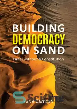 دانلود کتاب Building Democracy on Sand: Israel Without a Constitution - ساخت دموکراسی روی شن: اسرائیل بدون قانون اساسی