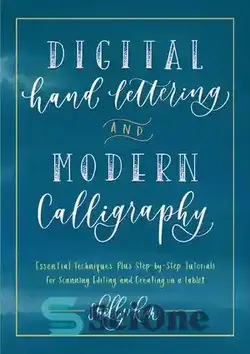 دانلود کتاب Digital Hand Lettering and Modern Calligraphy: Essential Techniques Plus Step-by-Step Tutorials for Scanning, Editing, and Creating on a Tablet - حروف دیجیتالی و خوشنویسی مدرن: تکنیک های ضروری به علاوه آموزش های گام به گام برای اسکن، ویرایش و ایجاد بر روی تبلت